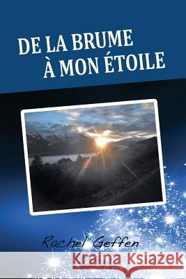 De la brume à mon étoile Geffen, Rachel 9781490363622 Createspace