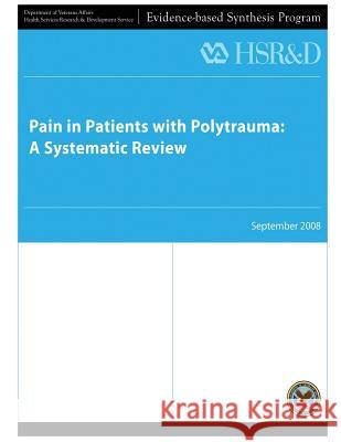 Pain in Patients with Polytrauma: A Systematic Review U. S. Department of Veterans Affairs Health Services Research &. Dev Service 9781490363677