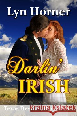 Darlin' Irish: Texas Devlins, Book Two Lyn Jensen Lyn Horner 9781490364117 Createspace