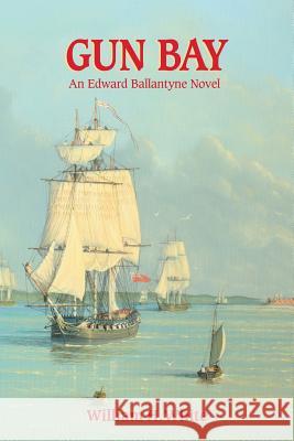 Gun Bay: An Edward Ballantyne Novel William H. White 9781490364285 Createspace