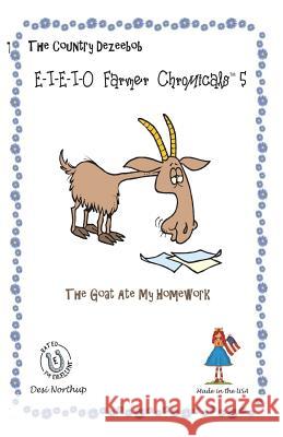 E-I-E-I-O Farmer Chromicals 5: The Goat Ate My Homework in Black + White Desi Northup 9781490364391