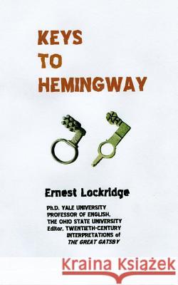 Keys to Hemingway Prof Ernest H. Lockridg 9781490364988 Createspace