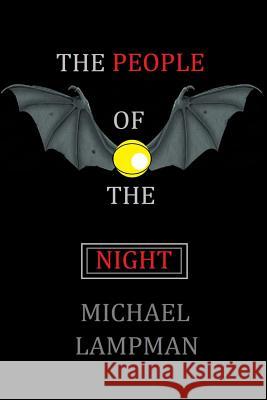 The People of the Night Michael Lampman 9781490365138 Createspace