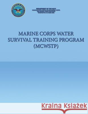 Marine Corps Water Survival Training Program (MCWSTP) Department of the Navy 9781490366548 Createspace