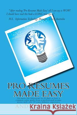 Pro Resumes Made Easy: Get more Job Interviews in 30 days or less: written by a Pro Resume Writer of 15 years Drew, Andrea N. 9781490368771 Createspace