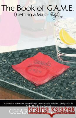The Book of G.A.M.E.: (Getting a Major Edge) Charles Kellam 9781490369327 Createspace