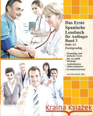 Das Erste Spanische Lesebuch für Anfänger, Band 3: Stufe A2 zweisprachig mit spanisch-deutscher Übersetzung May, Elisabeth 9781490371436