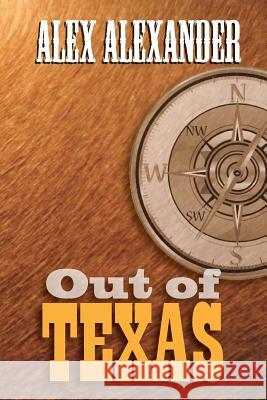 Out of Texas Alex, Sj Alexander 9781490371887