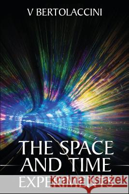 The Space and Time Experiments V. Bertolaccini 9781490371900 Createspace