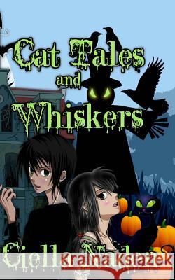 Cat Tales and Whiskers: A Young Adult Paranormal Christian Novelette Ciella Naden Mary C. Findley Cynthia P. Willow 9781490372402 Createspace