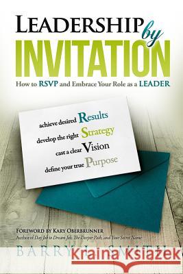 Leadership by Invitation: How to RSVP and Embrace Your Role as a LEADER Cagle, Kendra 9781490372754