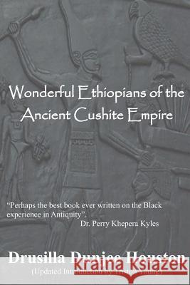 Wonderful Ethiopians of the Ancient Cushite Empire Drusilla Dunjee Houston 9781490374727 Createspace Independent Publishing Platform