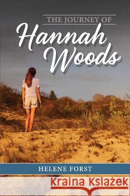 The Journey of Hannah Woods Helene Forst 9781490375809 Createspace