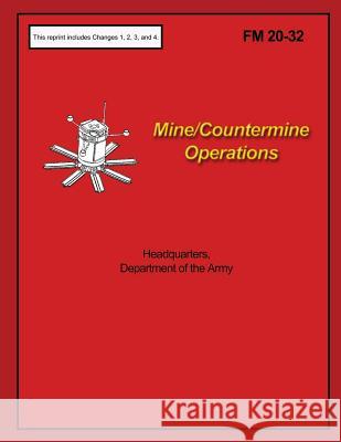 Mine/Countermine Operations: FM 20-32 Department of the Army 9781490376530 Createspace