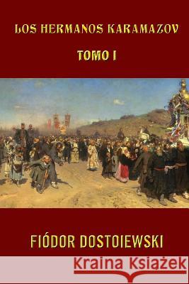 Los hermanos Karamazov (Tomo 1) Dostoiewski, Fiodor 9781490378855 Createspace