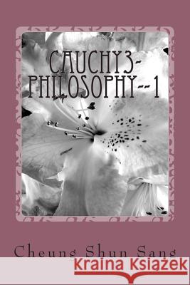 Cauchy3-Philosophy--1: Methink MR Cheung Shun Sang 9781490381077 Createspace