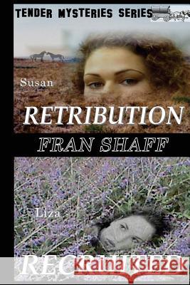 Retribution, Recruited: Tender Mysteries Series, Books Three and Four Fran Shaff 9781490382012