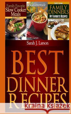 Best Dinner Recipes: Family Favorite Recipes Peter Robinson Sarah J. Larson James Langton 9781490382456