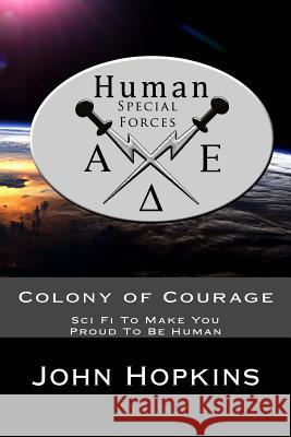 Colony of Courage MR John H. Hopkins 9781490383675 Createspace