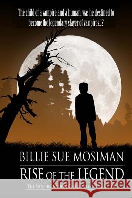 Rise of the Legend Billie Sue Mosiman 9781490384481