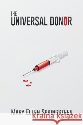 The Universal Donor Mary Ellen Springsteen 9781490385044