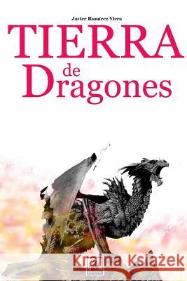 Tierra de dragones Viera, Javier Ramirez 9781490385853 Createspace Independent Publishing Platform