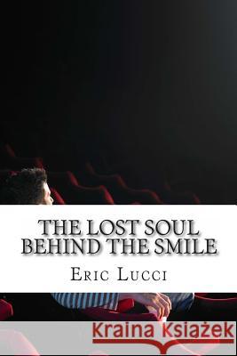 The Lost Soul Behind The Smile Lucci, Eric 9781490387215 Createspace