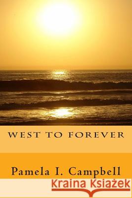 West To Forever Campbell, Pamela I. 9781490387536