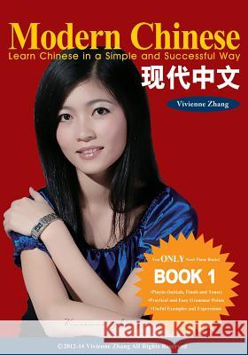 Modern Chinese (BOOK 1) - Learn Chinese in a Simple and Successful Way - Series BOOK 1, 2, 3, 4 Zhang, Vivienne 9781490387666 Createspace