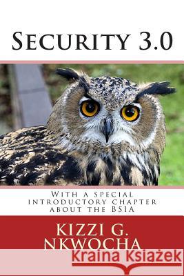 Security 3.0: Exploring the future of the security industry Nkwocha, Kizzi 9781490389127