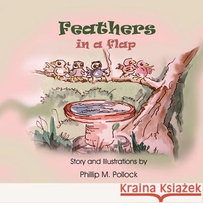 Feathers in a Flap Phillip M. Pollock 9781490389318 Createspace