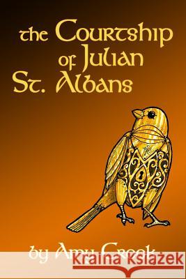 The Courtship of Julian St. Albans Amy Crook 9781490393254 Createspace