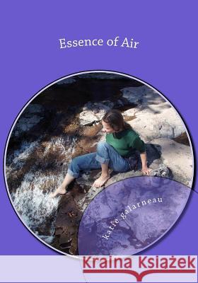 Essence of Air: in the urge to... Galarneau, Katie 9781490394466 Createspace