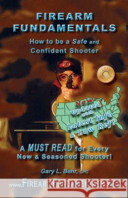 Firearm Fundamentals - U.S.: How to be a Safe and Confident Shooter Behr Cpc, Gary L. 9781490395012 Createspace