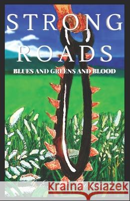 Strong Roads: Blues and Greens and Blood Gem Thomas 9781490395357 Createspace