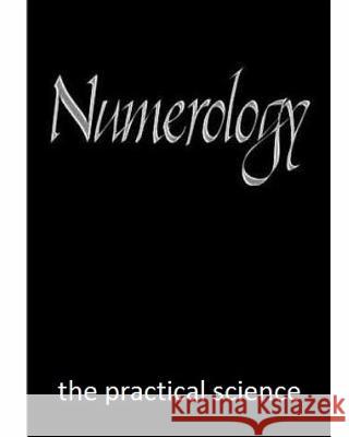 Numerology: the practical science Lawson, Stacy 9781490396316 Createspace