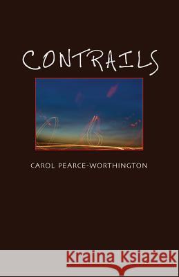 Contrails Carol Pearce-Worthington 9781490396453 Createspace