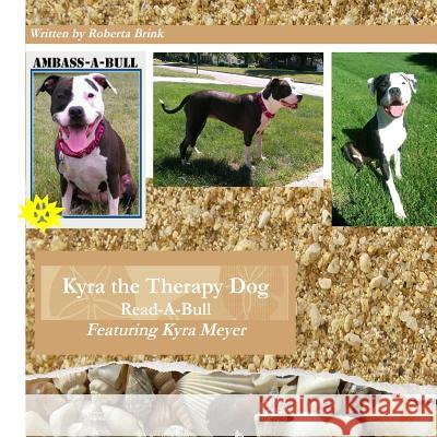 Kyra the Therapy Dog: Read-A-Bull MS Roberta Brink MR Tony Meyer MS Ashley Meyer 9781490396491