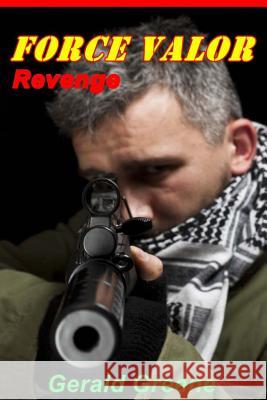 Force Valor - Revenge MR Gerald David Greene MR Todd Herbertson 9781490396590