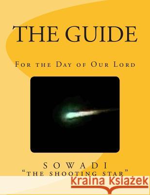 The Guide: For the Day of Our Lord Sowadi Th 9781490398679 Createspace