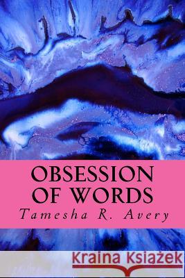 Obsession Of Words Avery, Tamesha R. 9781490398723 Createspace