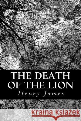 The Death of the Lion Henry James 9781490399041 Createspace