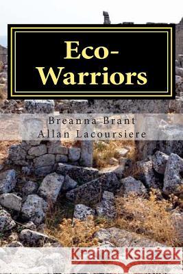 Eco-Warriors Breanna Brant Allan Lacoursiere 9781490399935 Createspace Independent Publishing Platform