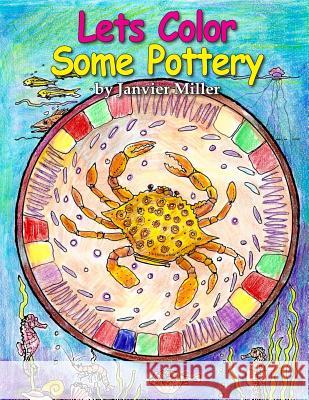 Lets Color Some Pottery Janvier Miller J. Bruce Jones Gustaf Miller 9781490399973 Createspace