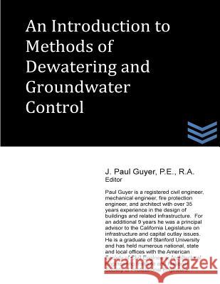 An Introduction to Methods of Dewatering and Groundwater Control J. Paul Guyer 9781490400518