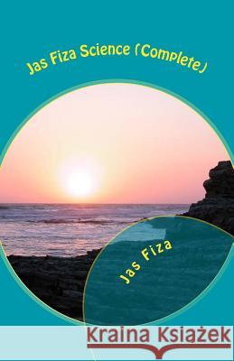Jas Fiza Science (Complete): [Exection of Time (Novel), 2nd Moon (Short Stories), Nature Summons (Poetry) Three in One Jas Fiza 9781490400983 Createspace