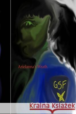 Arielanna's Wrath D. a. Smith 9781490401287 Createspace