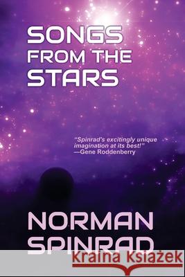 Songs from the Stars Norman Spinrad 9781490401621