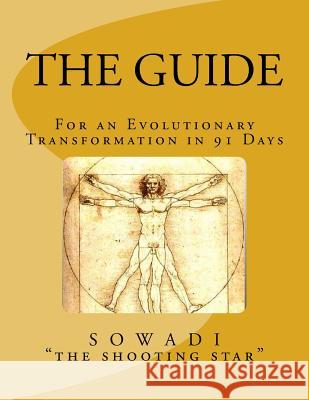 The Guide: For an Evolutionary Transformation in 91 Days Sowadi Th 9781490403076 Createspace