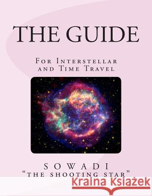 The Guide: For Interstellar and Time Travel Sowadi Th 9781490403335 Createspace